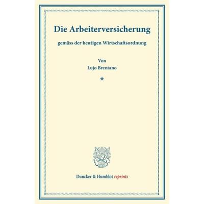 Die Arbeiterversicherung, Taschenbuch von Lujo Brentano, Duncker & Humblot, 978-3-428-16190-4