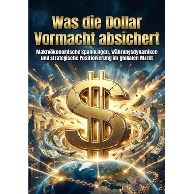 Was die Dollar Vormacht absichert, Taschenbuch von Kerstin Adler, Epubli, 978-3-565-26917-4
