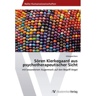 Sören Kierkegaard aus psychotherapeutischer Sicht, Taschenbuch von Hildegard Kern, AV Akademikerverlag, 978-3-639-48642-1