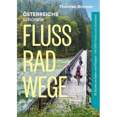 Österreichs schönste Flussradwege, Taschenbuch von Thorsten Brönner, Styria Verlag in Verlagsgruppe Styria GmbH & Co. KG, 978-3-222-13751-8
