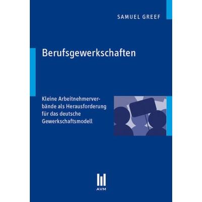 Berufsgewerkschaften, Taschenbuch von Samuel Greef, Akademische Verlagsgemeinschaft München, 978-3-86924-839-4