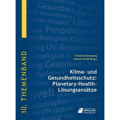 Klima- und Gesundheitsschutz: Planetary-Health-Lösungsansätze, Gebundene Ausgabe von , Apollon University Press, 978-3-943001-84-6