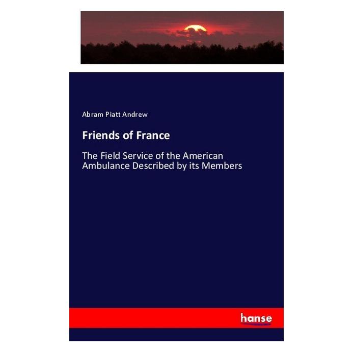 Hansebooks Friends of France (Englisch, Softcover, Abram Piatt Andrew) (55991752)