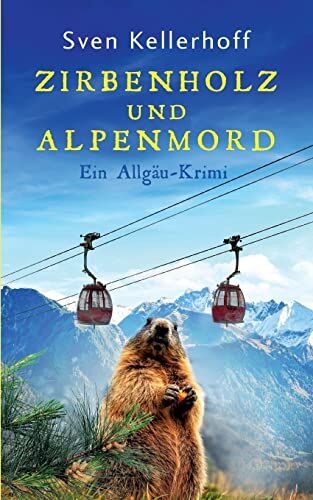 Sven Kellerhoff - Zirbenholz und Alpenmord: Ein Allgäu-Krimi (Ein Fall für Anna Zähler und Leopold Geiger) - Preis vom 11.10.2026 15:43:13 h