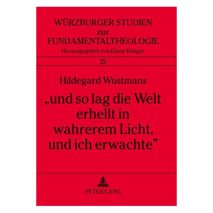 Peter Lang 'und so lag die Welt erhellt in wahrerem Licht, und ich erwachte' (Deutsch, Softcover, Hildegard Wustmans) (56033798)