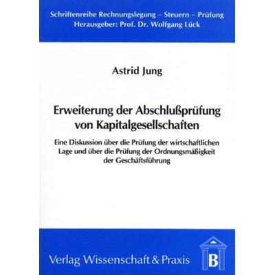 Erweiterung der Abschlussprüfung von Kapitalgesellschaften., Taschenbuch von Astrid Jung, Verlag Wissenschaft & Praxis, 978-3-928238-89-2