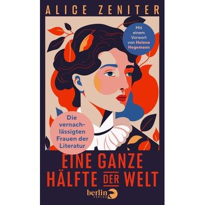 Eine ganze Hälfte der Welt, Gebundene Ausgabe von Alice Zeniter, Berlin Verlag, 978-3-8270-1500-6