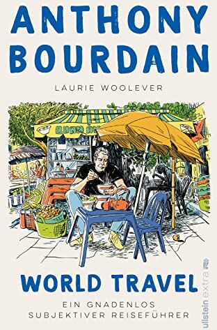 Anthony Bourdain - World Travel: Ein gnadenlos subjektiver Reiseführer Geheimtipps fürs Reisen vom beliebten Küchenchef - Preis vom 09.10.2026 07:28:09 h