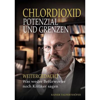 Chlordioxid - Potenzial und Grenzen, Gebundene Ausgabe von Rainer Taufertshöfer, BoD – Books on Demand, 978-3-8192-0552-1