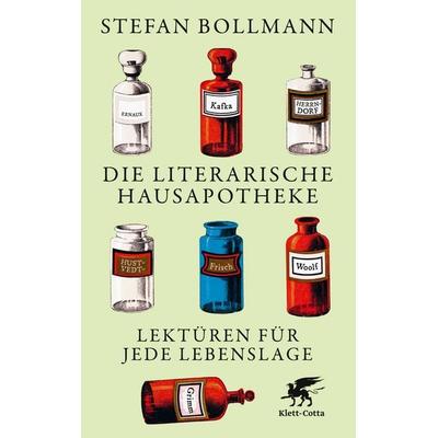 Die literarische Hausapotheke, Gebundene Ausgabe von Stefan Bollmann, Klett Cotta, 978-3-608-96691-6