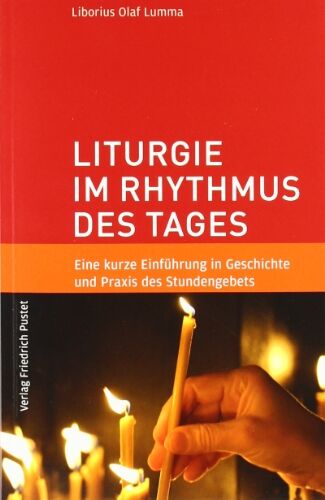 Lumma, Liborius Olaf - Liturgie im Rhythmus des Tages: Eine kurze Einführung in Geschichte und Praxis des Stundengebets - Preis vom 13.10.2026 11:25:28 h