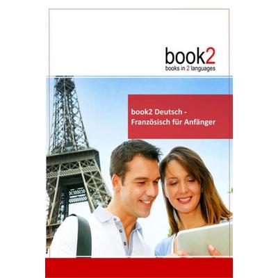 book2 Deutsch - Französisch für Anfänger, Taschenbuch von Johannes Schumann, Goethe Verlag, 978-3-938141-14-4