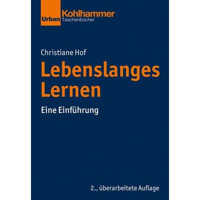 Lebenslanges Lernen, Taschenbuch von Christiane Hof, Kohlhammer, 978-3-17-042137-0