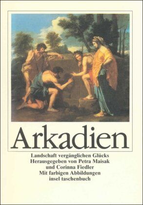 Petra Maisak - Arkadien: Landschaft vergänglichen Glücks (insel taschenbuch) - Preis vom 01.10.2026 17:08:56 h