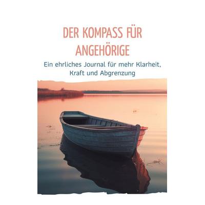 Der Kompass für Angehörige, Taschenbuch von Ulli Schmitt, BoD – Books on Demand, 978-3-695-10509-0