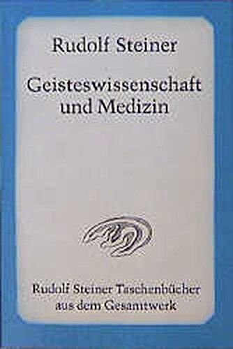 Rudolf Steiner - Geisteswissenschaft und Medizin: Zwanzig Vorträge für Ärzte und Medizinstudierende, Dornach 1920 (Erster Ärztekurs) (Rudolf Steiner Taschenbücher aus dem Gesamtwerk) - Preis vom 10.10.2026 11:48:34 h