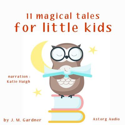 11 magical tales for little kids - JM Gardner, Audio, 9782821116238