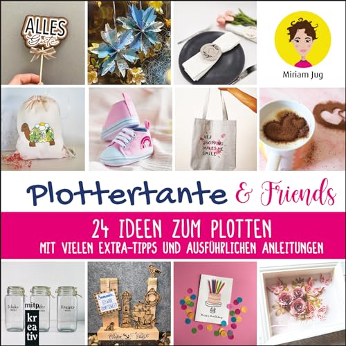 Miriam Jug - Plottertante & Friends: 24 Ideen zum Plotten: Mit vielen Extra-Tipps und ausführlichen Anleitungen. Für Cameo, Cricut Maker, Cricut Joy, ScanNCut (mitp Kreativ) - Preis vom 09.10.2026 07:28:09 h