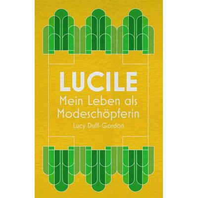 Lucile, Gebundene Ausgabe von Duff-Gordon Lucy, Dr. Constanze Derham Texte + Textilien, 978-3-948255-01-5