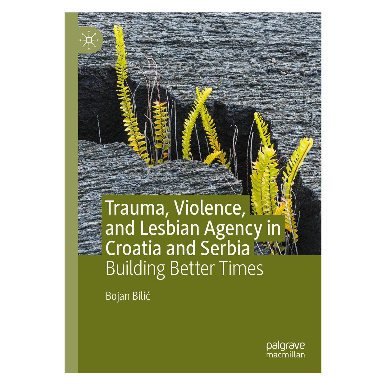 Springer Trauma, Violence, and Lesbian Agency in Croatia and Serbia (9783030229597)