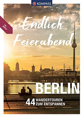 Bernhard Pollmann Ralf Enke, Elena Weinert - KOMPASS Endlich Feierabend - Berlin: 44 entspannte Wandertouren - Preis vom 09.10.2026 07:28:09 h