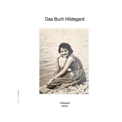 Das Buch Hildegard, Taschenbuch von Ralf Willms, Epubli, 978-3-8190-6323-7