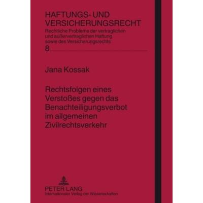 Rechtsfolgen eines Verstoßes gegen das Benachteiligungsverbot im allgemeinen Zivilrechtsverkehr, Gebundene Ausgabe von Jana Kossak, Peter Lang GmbH,