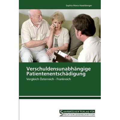 Verschuldensunabhängige Patientenentschädigung, Taschenbuch von Sophia Maria Haselsberger, Saarbrücker Verlag für Rechtswissenschaften,