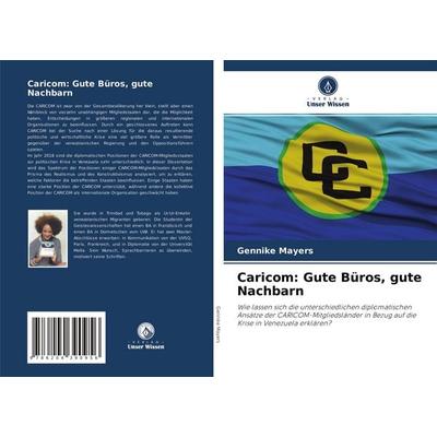 Caricom: Gute Büros, gute Nachbarn, Taschenbuch von Gennike Mayers, Verlag Unser Wissen, 978-620-4-39095-6