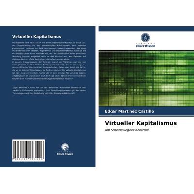 Virtueller Kapitalismus, Taschenbuch von Edgar Martínez Castillo, Verlag Unser Wissen, 978-620-3-98345-6