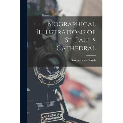 Biographical Illustrations of St. Paul's Cathedral, Taschenbuch von George Lewis Smyth, Legare Street Press, 978-1-01-911992-1