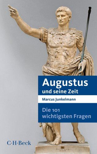 Marcus Junkelmann - Die 101 wichtigsten Fragen - Augustus und seine Zeit - Preis vom 10.10.2026 11:48:34 h
