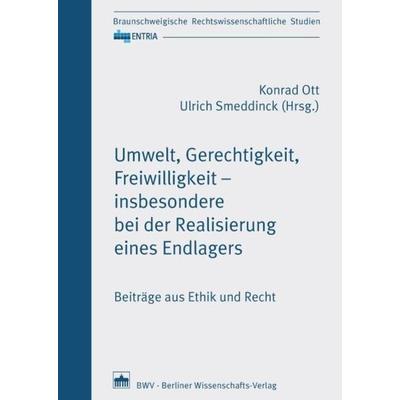 Umwelt, Gerechtigkeit, Freiwilligkeit – insbesondere bei der Realisierung eines Endlagers, Taschenbuch von , Berliner Wissenschafts-Verlag,