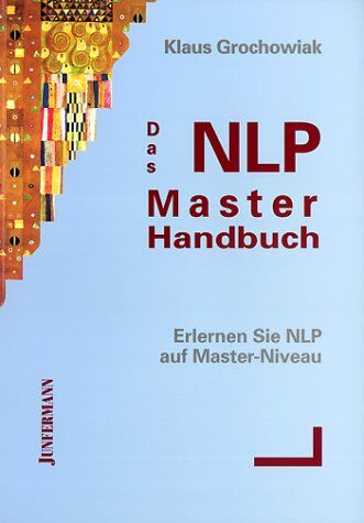 Klaus Grochowiak - Das NLP-Master-Handbuch: Erlernen Sie NLP auf Master-Niveau - Preis vom 09.10.2026 07:28:09 h