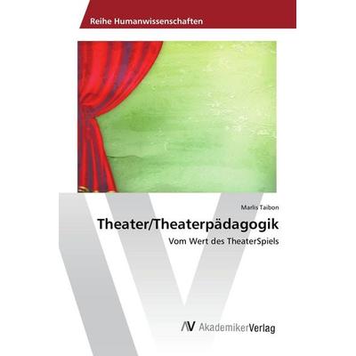 Theater/Theaterpädagogik, Taschenbuch von Marlis Taibon, AV Akademikerverlag, 978-3-639-85461-9