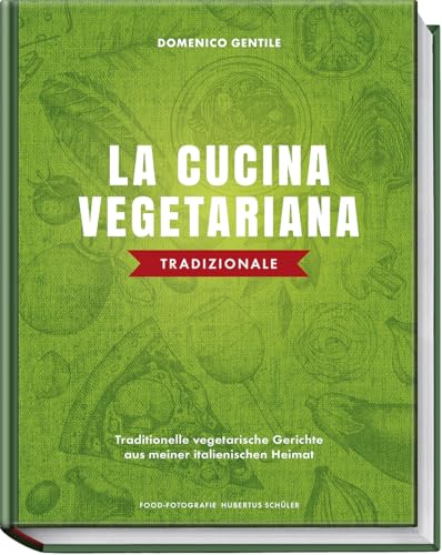 Domenico Gentile - La cucina vegetariana tradizionale: Traditionelle vegetarische Gerichte aus meiner italienischen Heimat - Authentische Rezepte für Pasta, Gnocchi und mehr - Preis vom 02.10.2026 23:42:20 h