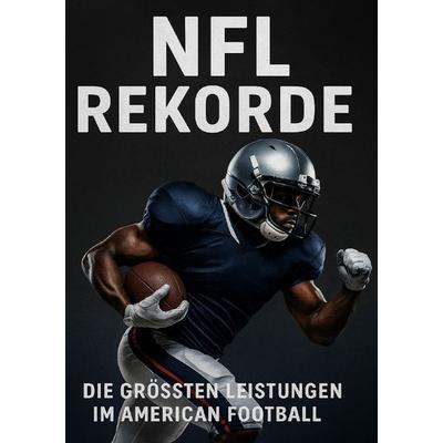 NFL Rekorde, Taschenbuch von Anton Bauer, Epubli, 978-3-8197-3957-6