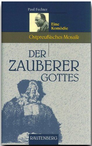 Paul Fechter - Der Zauberer Gottes. Eine Komödie (Ostpreußisches Mosaik) - Preis vom 17.10.2026 19:25:27 h