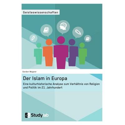 Der Islam in Europa, Taschenbuch von Gordon Wagner, Studylab, 978-3-946458-33-3