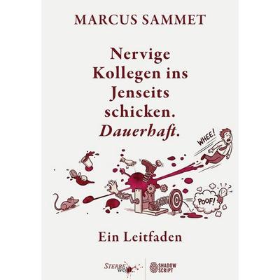 Nervige Kollegen ins Jenseits schicken. Dauerhaft., Taschenbuch von Marcus Sammet, GRIN, 978-3-389-20028-5