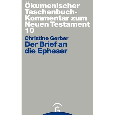 Ökumenischer Taschenbuchkommentar zum Neuen Testament / Der Brief an die Epheser, Taschenbuch von Christine Gerber, Gütersloher Verlagshaus,