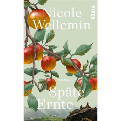 Späte Ernte, Gebundene Ausgabe von Nicole Wellemin, Piper