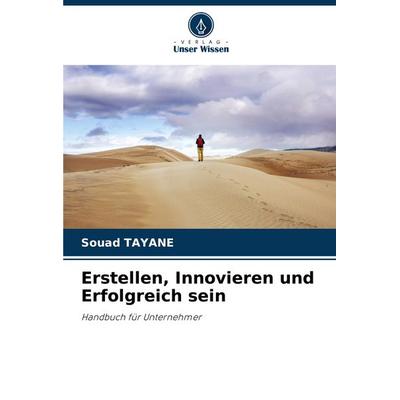 Erstellen, Innovieren und Erfolgreich sein, Taschenbuch von Souad Tayane, Verlag Unser Wissen, 978-620-8-50464-9