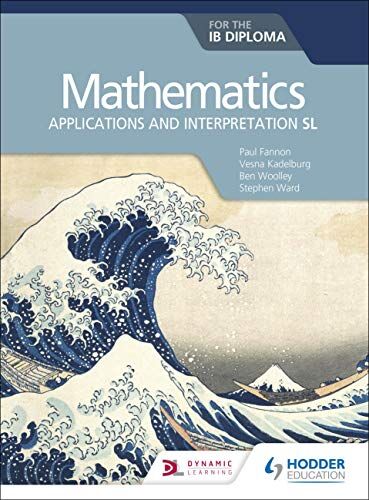 Paul Fannon - Mathematics for the IB Diploma: Applications and interpretation SL - Preis vom 09.10.2026 07:28:09 h