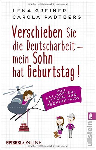 Lena Greiner - Verschieben Sie die Deutscharbeit - mein Sohn hat Geburtstag!: Von Helikopter-Eltern und Premium-Kids - Preis vom 11.10.2026 15:43:13 h