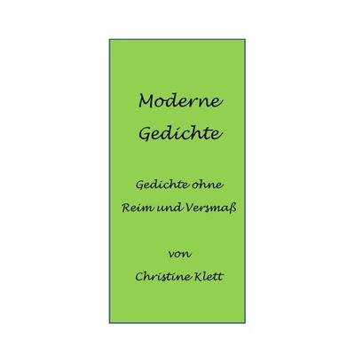 Moderne Gedichte, Taschenbuch von Christine Klett, BoD – Books on Demand, 978-3-7392-6895-8