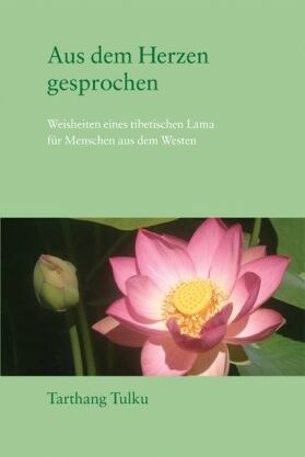 Tarthang Tulku - Aus dem Herzen gesprochen: Weisheit eines tibetischen Lehrers für den Westen: Weisheiten eines tibetischen Lama für Menschen aus dem Westen - Preis vom 10.10.2026 11:48:34 h