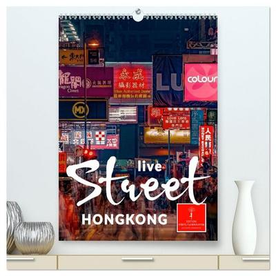 Hongkong Street live (hochwertiger Premium Wandkalender 2026 DIN A2 hoch), Kunstdruck in Hochglanz
