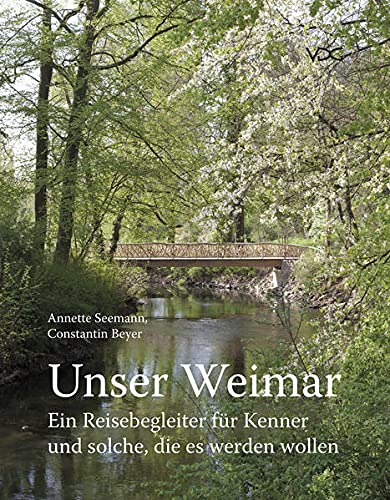 Annette Seemann - Unser Weimar: Ein Reisebegleiter für Kenner und solche, die es werden wollen - Preis vom 11.10.2026 15:43:13 h
