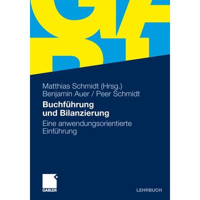 Buchführung und Bilanzierung, Taschenbuch von Benjamin R. Auer,Peer Schmidt, Betriebswirtschaftlicher Verlag Gabler, 978-3-8349-2803-0